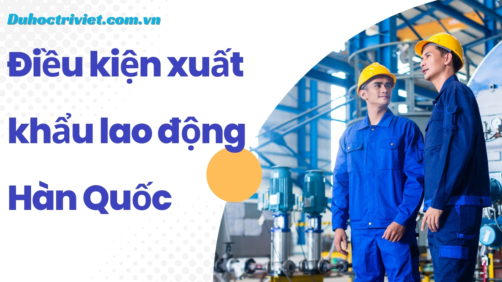 Điều kiện xuất khẩu lao động Hàn Quốc