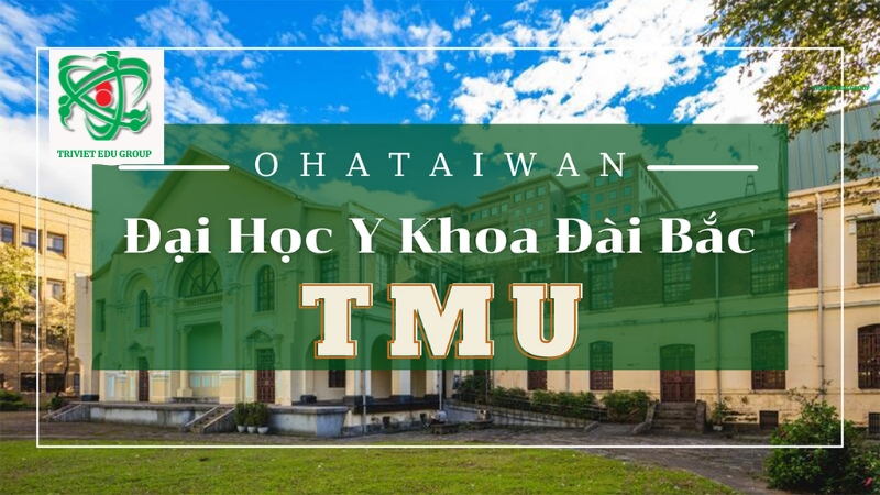 Đại học Y Đài Bắc (Taipei Medical University) | Học bổng 50-100% học phí