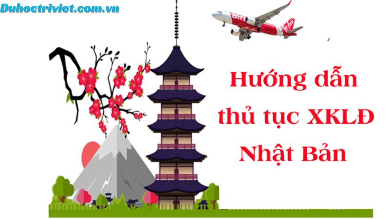 Hướng dẫn chi tiết thủ tục xuất khẩu lao động Nhật Bản 2024